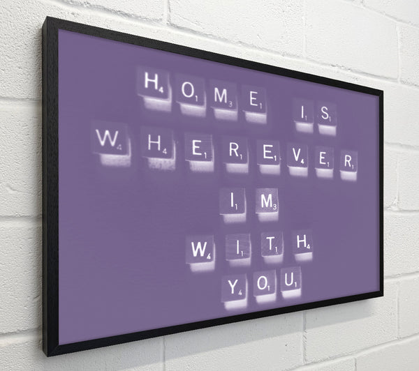 Love Quote Home Is Wherever Im With You Lilac