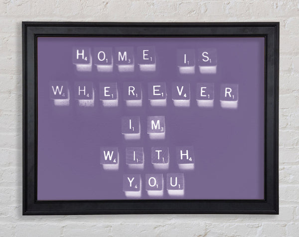 Love Quote Home Is Wherever Im With You Lilac Framed Print