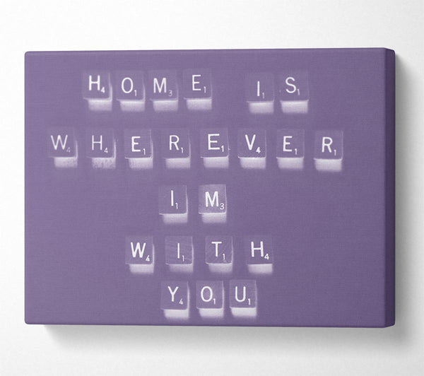 Love Quote Home Is Wherever Im With You Lilac