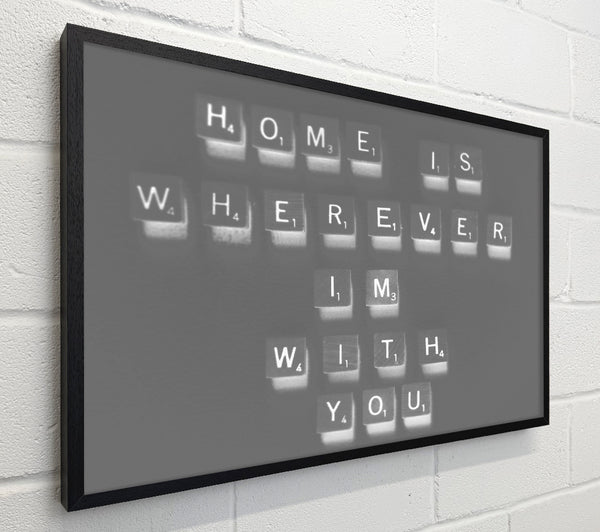 Love Quote Home Is Wherever Im With You Grey