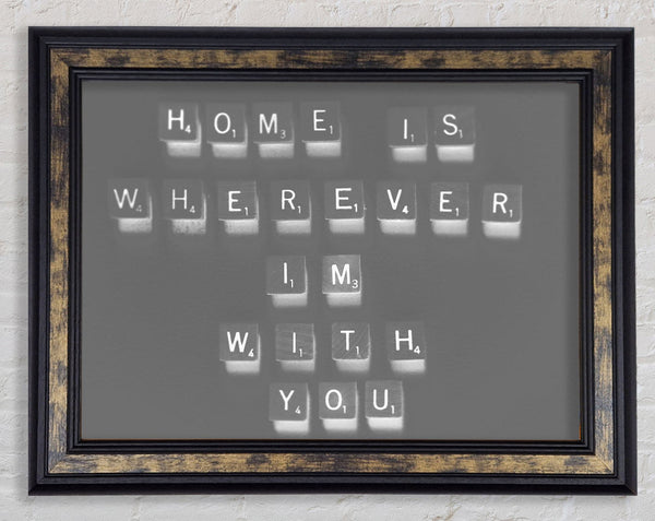Love Quote Home Is Wherever Im With You Grey Framed Print