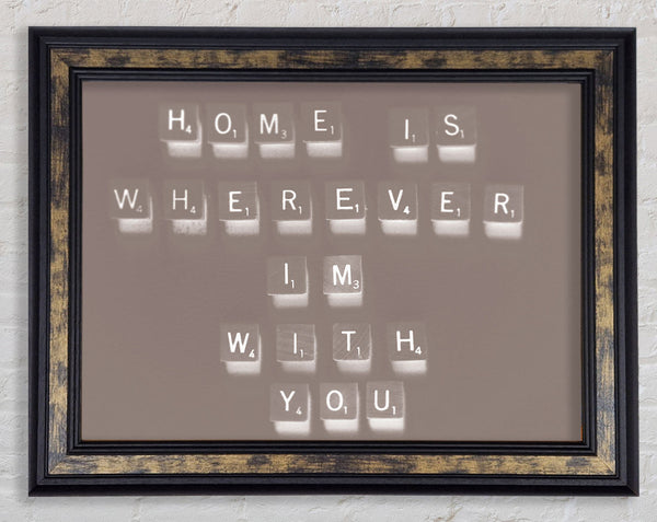 Love Quote Home Is Wherever Im With You Beige Framed Print