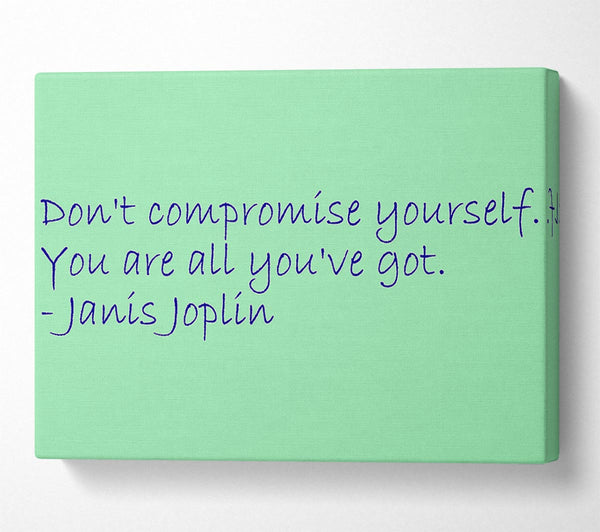  A Canvas Print of Famous Quote Janis Joplin Dont Compromise Yourself Canvas Wall Art