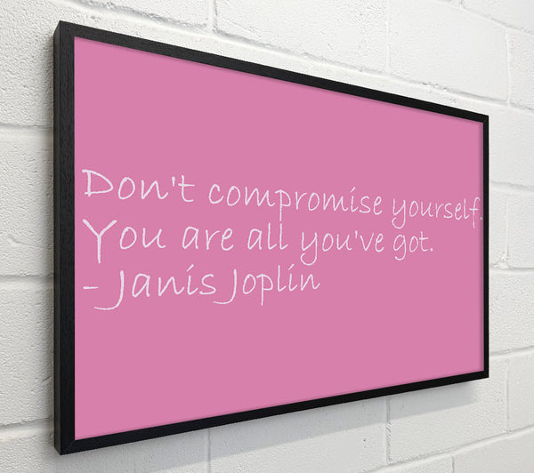 Famous Quote Janis Joplin Dont Compromise Yourself Pink