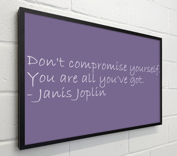 Famous Quote Janis Joplin Dont Compromise Yourself Lilac