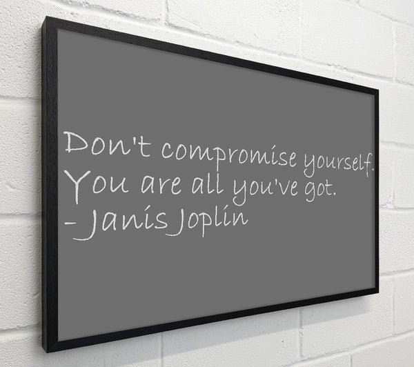 Famous Quote Janis Joplin Dont Compromise Yourself Grey