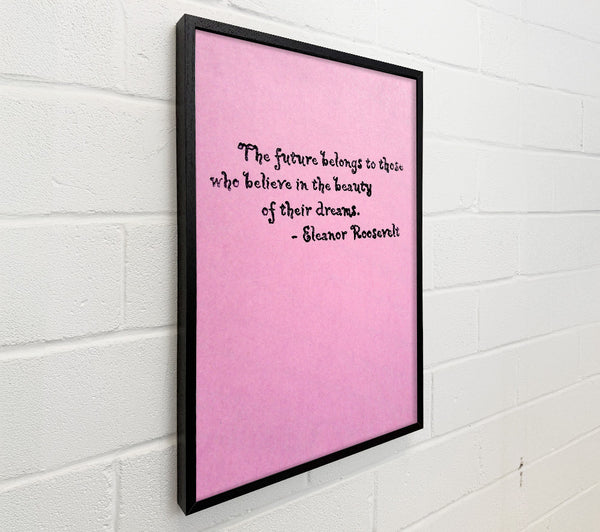 Famous Quote Eleanor Roosevelt The Future Belongs To Those