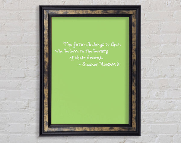 Famous Quote Eleanor Roosevelt The Future Belongs To Those Lime Green Framed Print