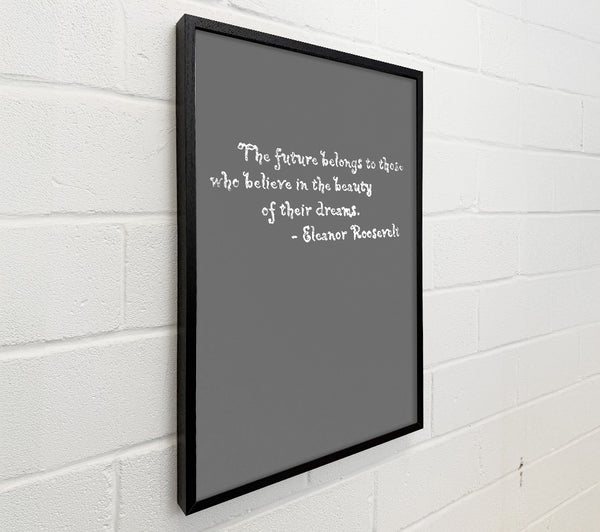 Famous Quote Eleanor Roosevelt The Future Belongs To Those Grey