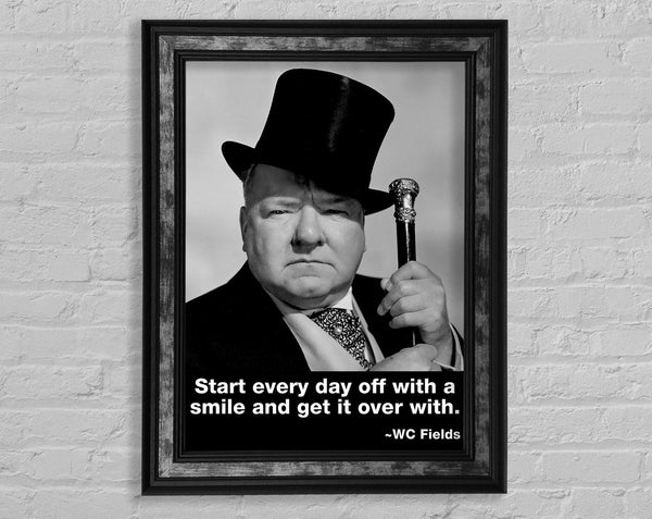 Funny Quote W C Fields Smile And Get It Over With Framed Print