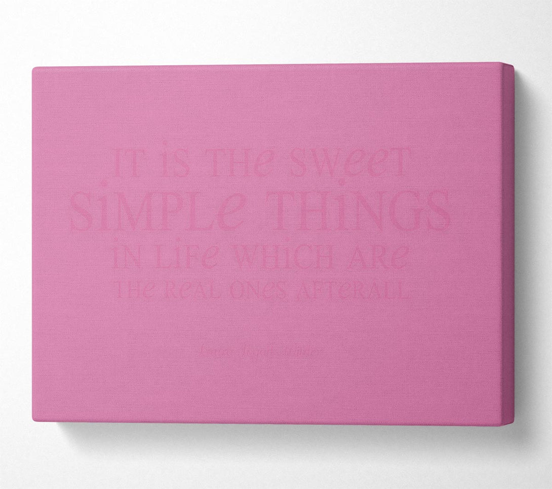  A Canvas Print of Motivational Quote Laura Wilder It Is The Sweet Simple Things Pink Canvas Art