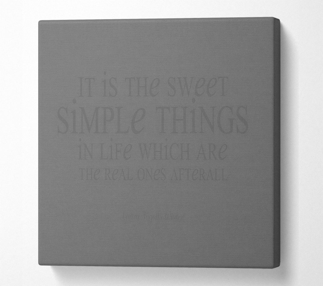  A Canvas Print of Motivational Quote Laura Wilder It Is The Sweet Simple Things Grey Canvas Art