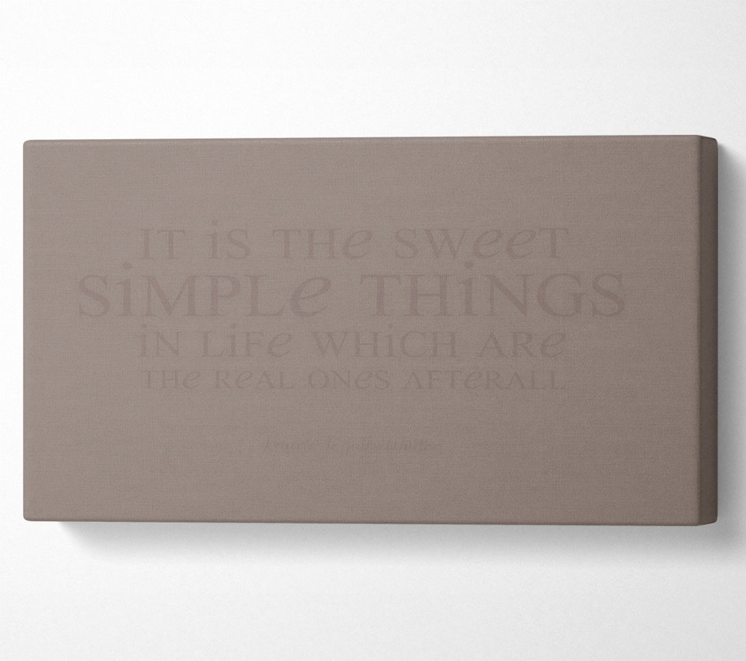  A Canvas Print of Motivational Quote Laura Wilder It Is The Sweet Simple Things Beige Canvas Print