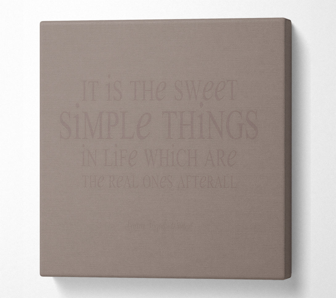  A Canvas Print of Motivational Quote Laura Wilder It Is The Sweet Simple Things Beige Canvas Print