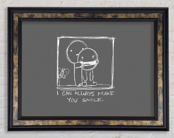 Love Quote I Can Always Make You Smile Grey Framed Print