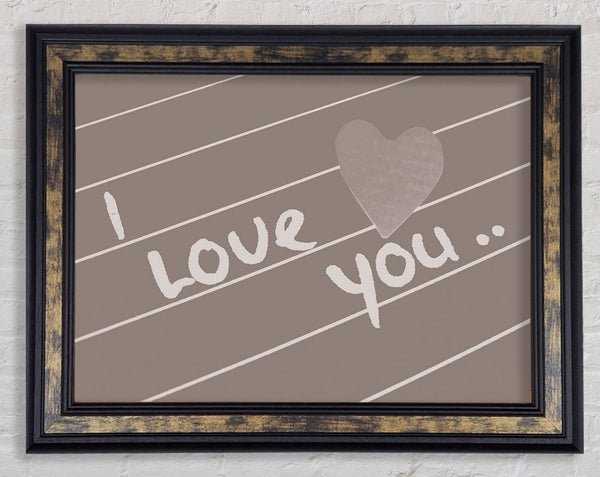 Love Quote I Love You Heart Beige Framed Print