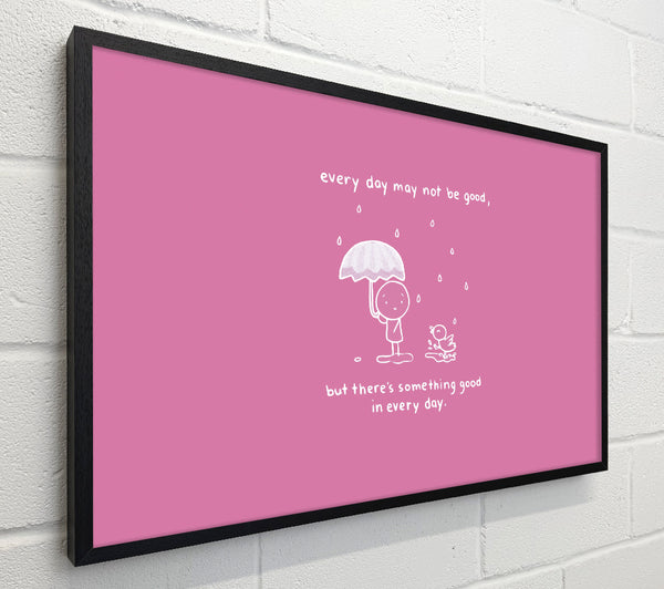 Theres Something Good In Every Day Pink