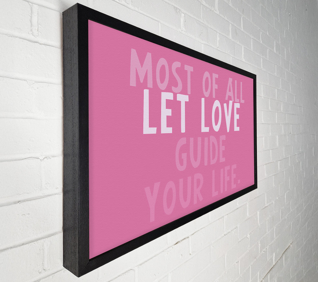  A Canvas Print of Love Quote Most Of All Let Love Guide Your Life Pink Canvas Wall Art