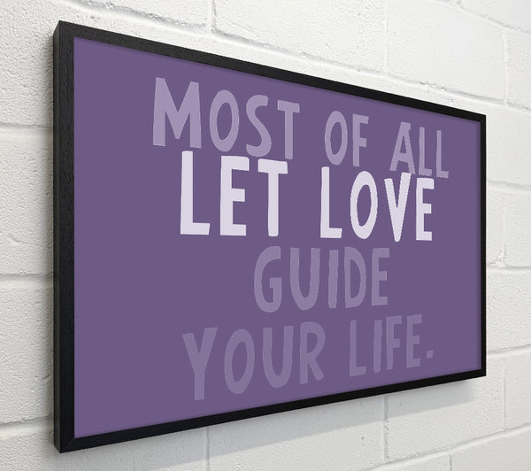 Love Quote Most Of All Let Love Guide Your Life Lilac