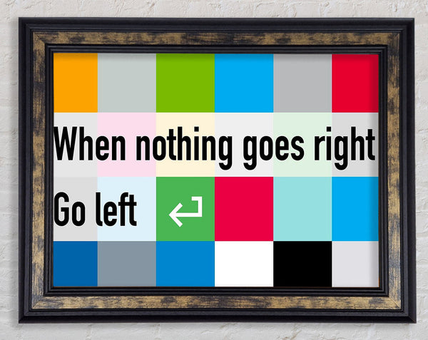 Funny Quote When Nothing Goes Right Framed Print