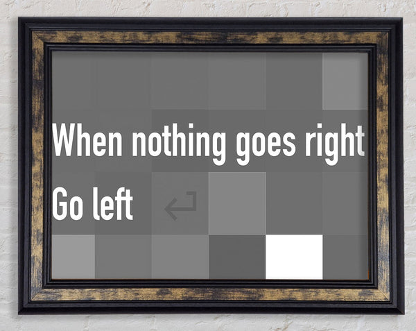 Funny Quote When Nothing Goes Right Grey Framed Print