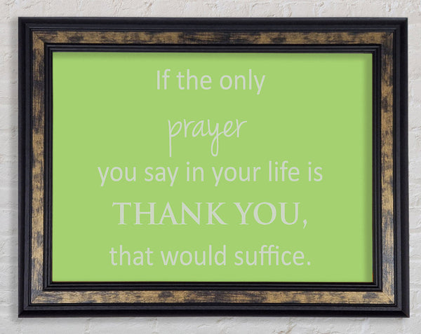 Home Quote If The Only Prayer You Say In Your Life Lime Green Framed Print