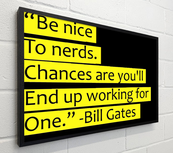 Funny Quote Bill Gates Be Nice To Nerds