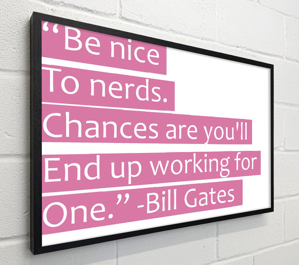 Funny Quote Bill Gates Be Nice To Nerds Pink