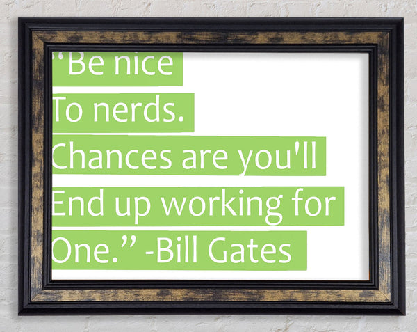Funny Quote Bill Gates Be Nice To Nerds Lime Green Framed Print