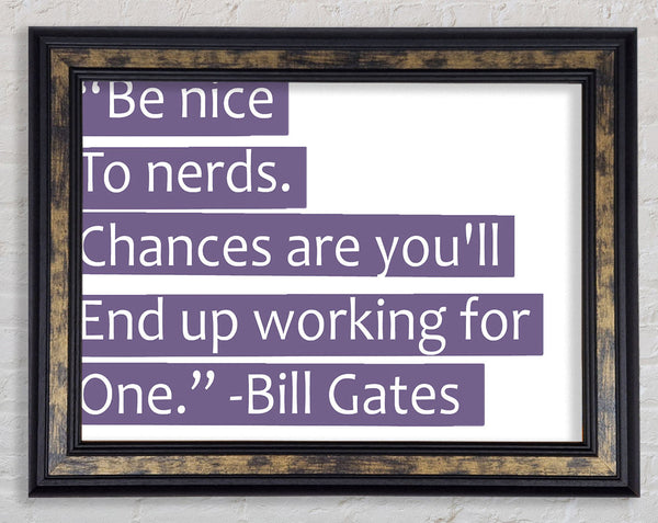 Funny Quote Bill Gates Be Nice To Nerds Lilac Framed Print