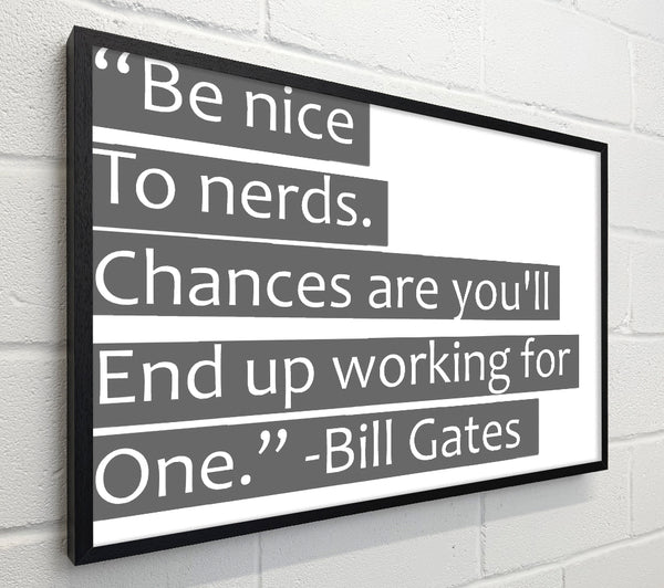 Funny Quote Bill Gates Be Nice To Nerds Grey
