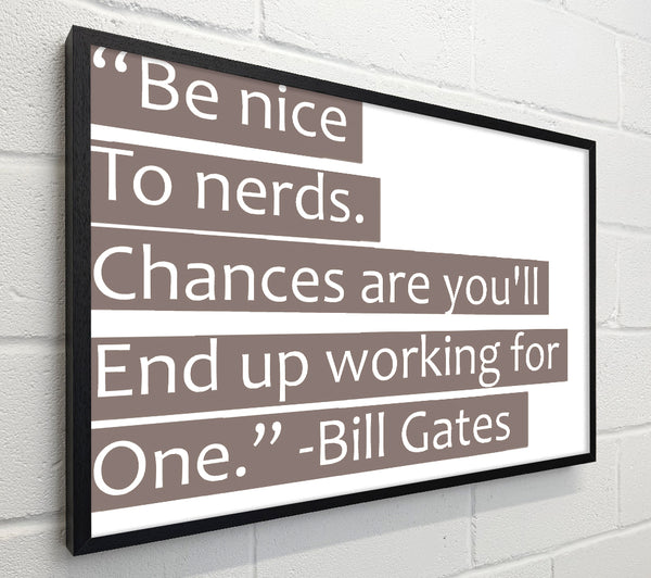 Funny Quote Bill Gates Be Nice To Nerds Beige