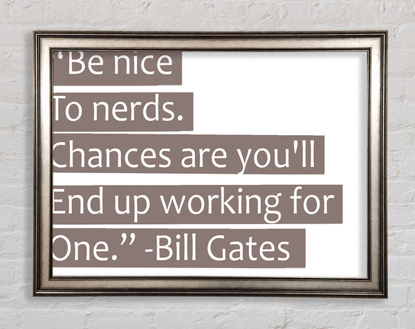 Lustiges Zitat Bill Gates Sei nett zu Nerds Beige