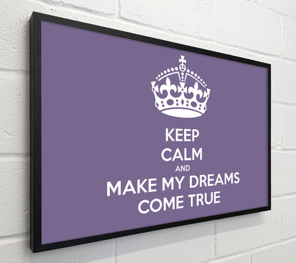 Keep Calm Make Your Dreams Come True Lilac