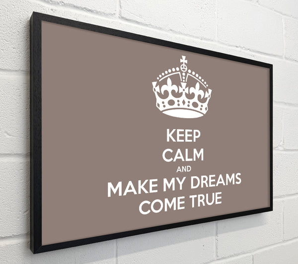 Keep Calm Make Your Dreams Come True Beige