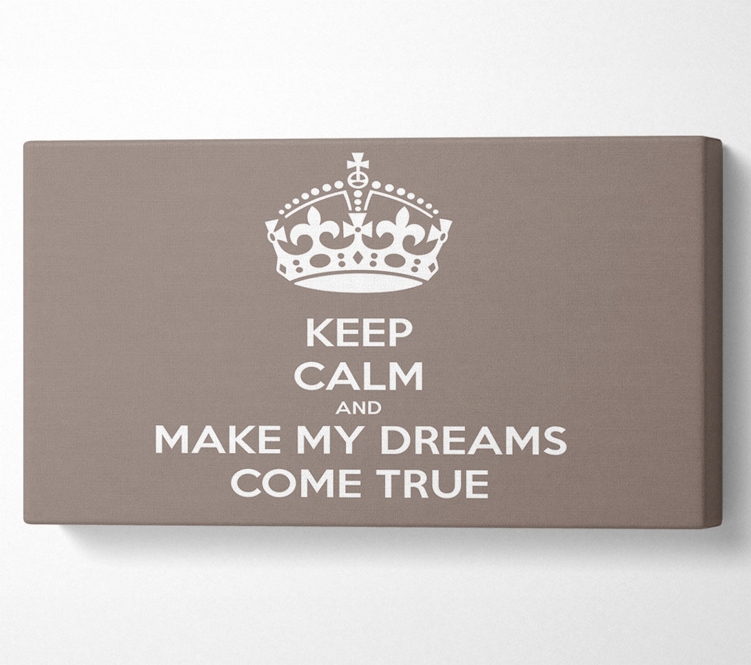  A Canvas Print of Keep Calm Make Your Dreams Come True Beige Canvas Wall Art