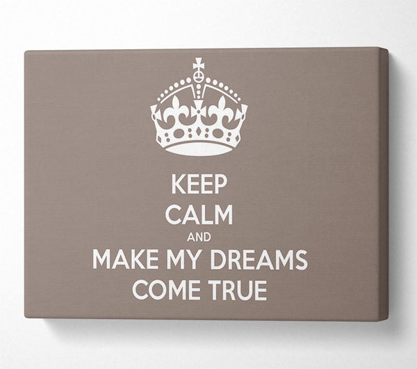  A Canvas Print of Keep Calm Make Your Dreams Come True Beige Canvas Wall Art