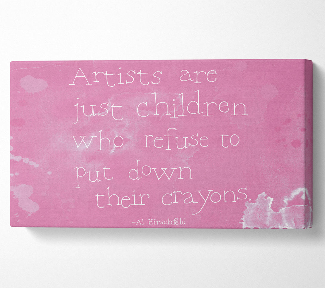  A Canvas Print of Funny Quote Hirschfeld Artists Are Just Children Pink Canvas Wall Art