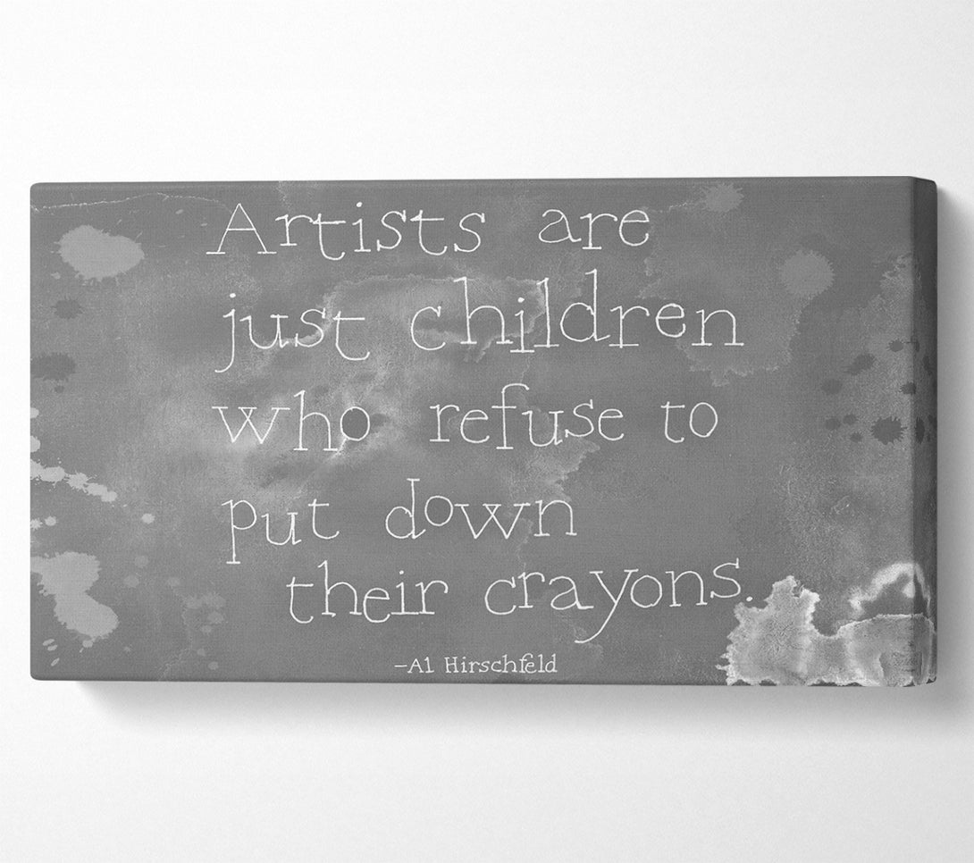  A Canvas Print of Funny Quote Hirschfeld Artists Are Just Children Grey Canvas Art