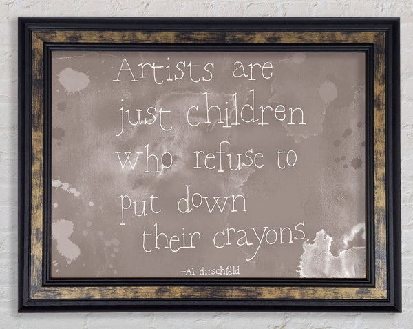 Funny Quote Hirschfeld Artists Are Just Children Beige Framed Print