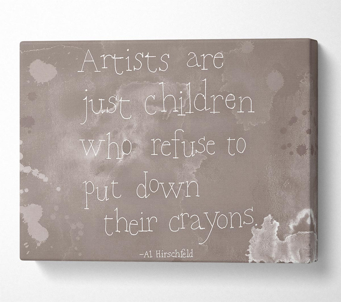  A Canvas Print of Funny Quote Hirschfeld Artists Are Just Children Beige Canvas Print