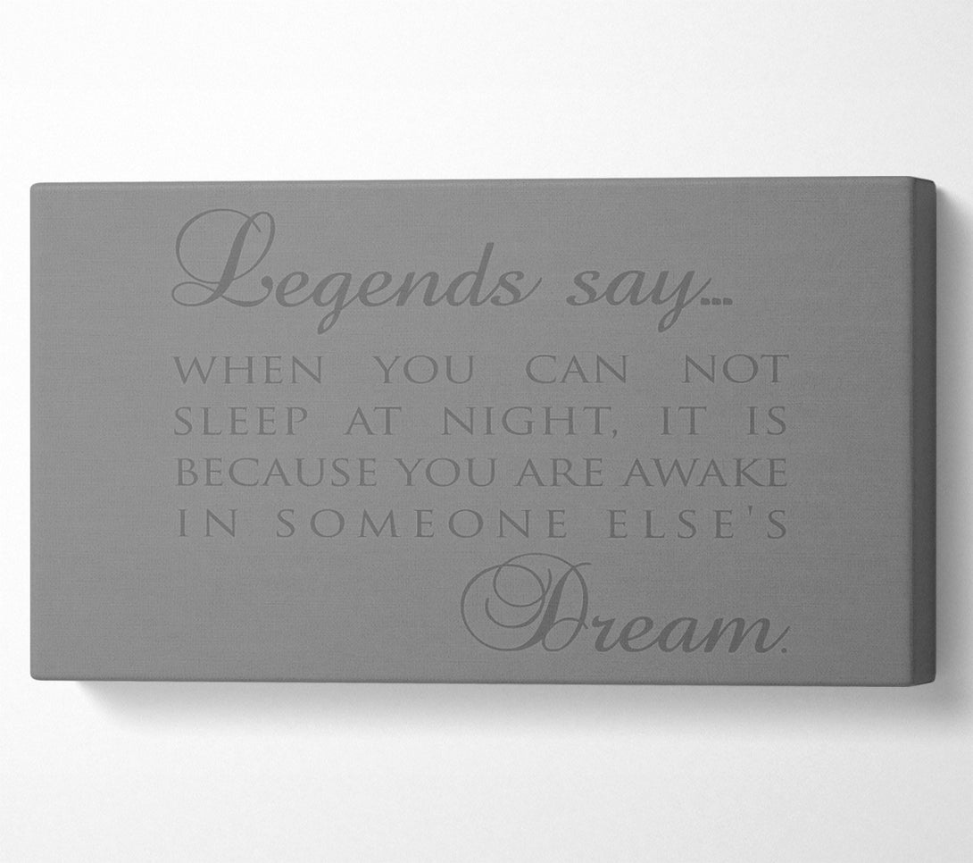  A Canvas Print of Legends Say Dream Grey Canvas Wall Art