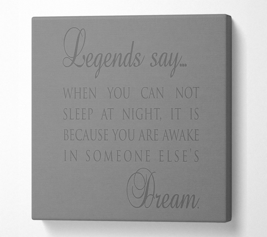  A Canvas Print of Legends Say Dream Grey Canvas Wall Art