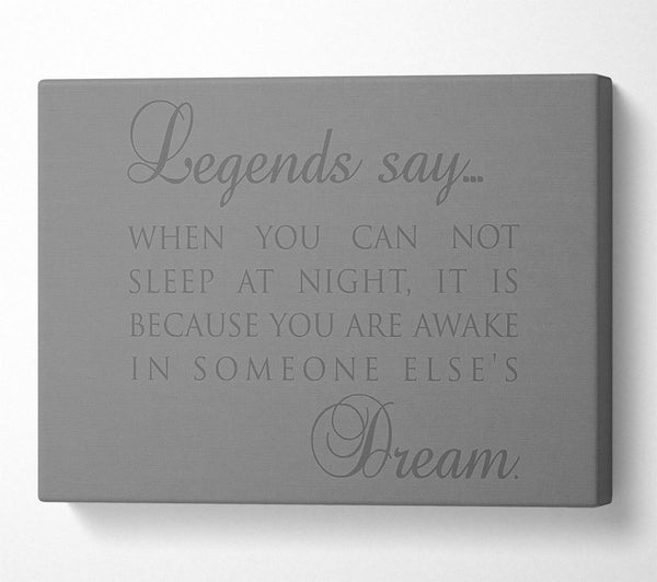  A Canvas Print of Legends Say Dream Grey Canvas Wall Art