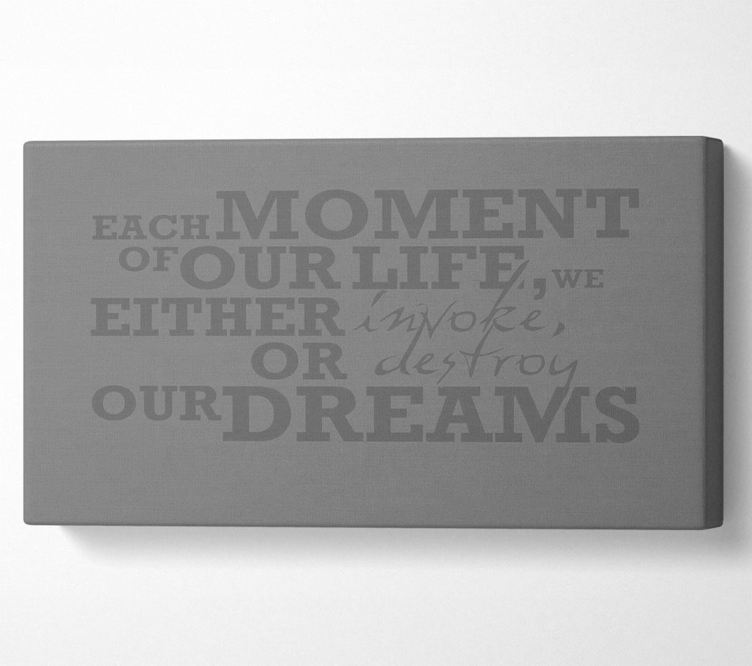 A Canvas Print of Motivational Quote Each Moment Of Our Life Grey Canvas Art