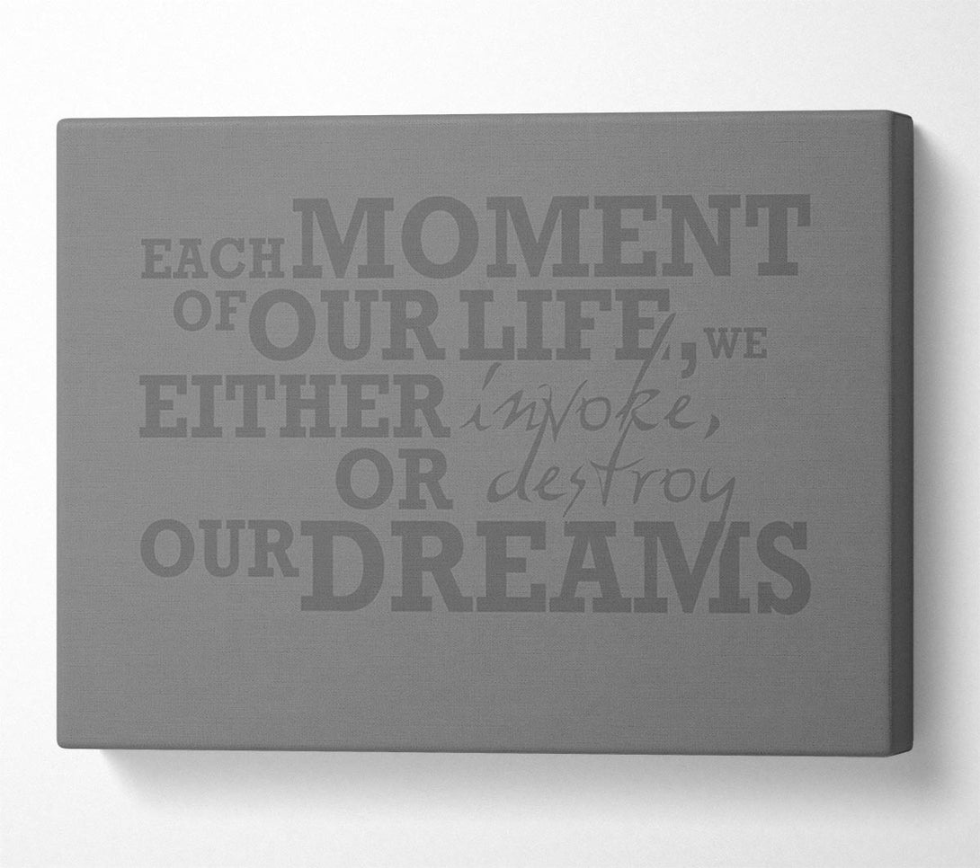  A Canvas Print of Motivational Quote Each Moment Of Our Life Grey Canvas Art