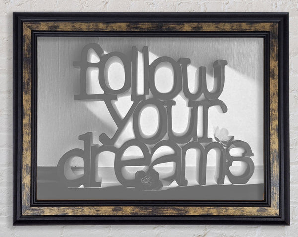 Home Quote Follow Your Dreams Grey Framed Print