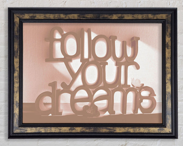 Home Quote Follow Your Dreams Beige Framed Print