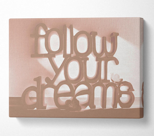  A Canvas Print of Home Quote Follow Your Dreams Beige Canvas Print