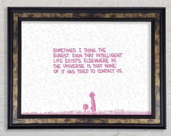 Funny Quote Sometimes I Think The Surest Sign Pink Framed Print